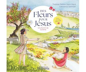 Des fleurs pour Jésus. Un chemin de Carême