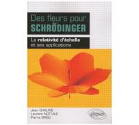 Des Fleurs Pour Schrödinger - La Relativité D'échelle Et Ses Applications