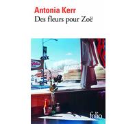 Antonia Kerr – Des fleurs pour Zoë – Roman – Poche – Gallimard