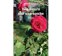 Des fleurs sur une tombe Roman - Philippe Duhamel - L'harmattan - broché - Roman