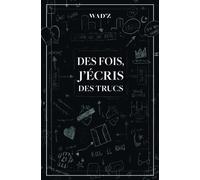 Des Fois, J'écris Des Trucs