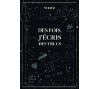 Des fois, j'écris des trucs Wad'Z (Auteur)