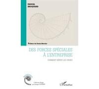 Des forces spéciales à l'entreprise Comment gérer les crises - Pascal Broquard - L'harmattan - broché - Guide