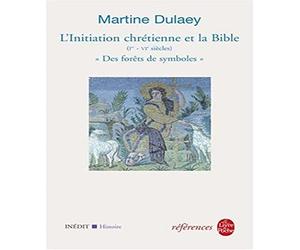 Des Forêts de symboles: L'Initiation chrétienne et la bible- inédit