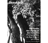 Des forêts, des esprits et des hommes. Photographies de Bae Bien-U en Corse Au Palais Fesch - Collectif - Beaux Arts Editions - broché - Catalogue d'exposition