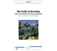 Des Forêts Et Des Âmes - Espace Et Société Dans La Toscane Médiévale