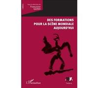 Des formations pour la scène mondiale aujourd'hui - Françoise Quillet - L'harmattan - broché - Etude