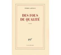 Pierre Lartigue – Des fous de qualité – Roman – Broché (Gallimard)