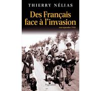 Des Français Face À L'invasion - Mai-Septembre 1940
