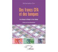 Des francs CFA et des banques De la banque du Sénégal à la Biao-Sénégal - Mohamadou Diop - L'harmattan - broché - Etude
