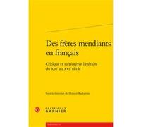 Des frères mendiants en français Collectif (Auteur), Estelle Doudet (Collection dirigée par), Richard Trachsler (Collection dirigée par), Thibaut Radomme (Editeur du volume)