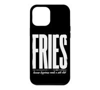 des Frites, Parce Que Le Bonheur a Besoin d'un Plat d'accompagnement Coque pour iPhone 12 Pro Max