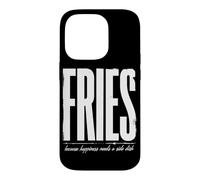 des Frites, Parce Que Le Bonheur a Besoin d'un Plat d'accompagnement Coque pour iPhone 14 Pro