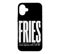 des Frites, Parce Que Le Bonheur a Besoin d'un Plat d'accompagnement Coque pour iPhone 16 Plus