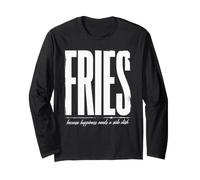 des Frites, Parce Que Le Bonheur a Besoin d'un Plat d'accompagnement Manche Longue
