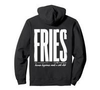 des Frites, Parce Que Le Bonheur a Besoin d'un Plat d'accompagnement Sweat à Capuche
