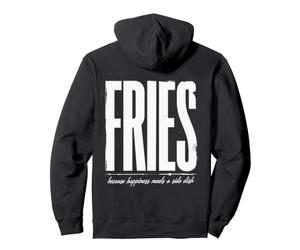 des Frites, Parce Que Le Bonheur a Besoin d'un Plat d'accompagnement Sweat à Capuche