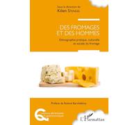 Des fromages et des hommes: Ethnographie pratique, culturelle et sociale du fromage