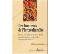 Des frontières de l''interculturalité Étude pluridisciplinaire de la représentation culturelle : Identité et Altérité - PU Septentrion - Presses Universitaires Du Septen-Trion - broché - Etude