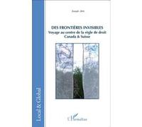 Des frontières invisibles Voyage au centre de la règle de droit - Canada & Suisse - Joseph Jehl - L'harmattan - broché - Essai