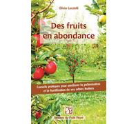 Des fruits en abondance ! Conseils pratiques pour améliorer la pollinisation et la fructification de vos arbres fruitiers - Olivier Locatelli - Puits Fleuri - broché - Guide