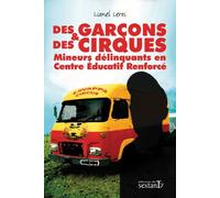 Des garcons et des cirques Des mineurs délinquants en centre d'éducation renforcée - Lionel Leroi - Du Sextant - broché - Essai