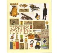Des Garde-Pompes Aux Sapeurs-Pompiers : 1490-1900
