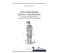 Des gendarmes dans la transition: Une section de gendarmerie en sortie de Seconde Guerre mondiale