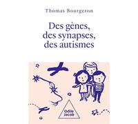 Des gènes, des synapses et des autismes Autisme: La révolution scientifique - Thomas Bourgeron - Odile Jacob - broché - Essai