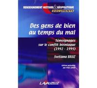 Des gens de bien au temps du mal: Témoignages sur le conflit bosniaque (1992-1995)
