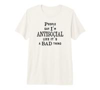 des Gens drôles Disent Que Je suis Antisocial comme si c'était Une Mauvaise Chose T-Shirt Haut de Gamme