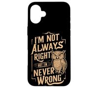 des Gens sarcastiques Je n'ai Pas Toujours Raison mais Je ne me Trompe jamais Coque pour iPhone 16 Plus