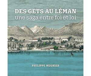 Des Gets au Léman, une saga entre foi et loi