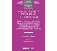 Des gouvernements sous le regard de leur parlement La participation des parlements français, italien et britannique - Angela Maria Tacea - Lgdj - broché - Essai