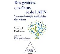 Des graines, des fleurs et de l'ADN Michel Delseny (Auteur)