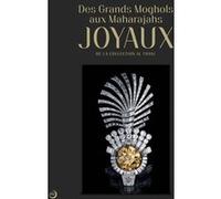 Des grands moghols aux maharadjas: joyaux de la collection althani Collectif (Auteur)