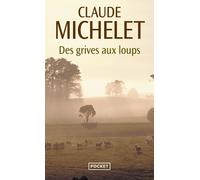 Des grives aux loups - tome 1 - Claude Michelet - Pocket - Poche - Roman
