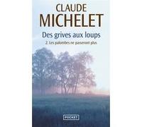 Des grives aux loups - tome 2 Les palombes ne passeront plus Claude Michelet (Auteur)