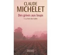 Des grives aux loups - tome 4 La Terre des Vialhe Claude Michelet (Auteur)