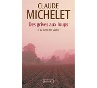 Des grives aux loups - tome 4 La Terre des Vialhe - Claude Michelet - Pocket - Poche - Roman