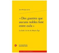 Des Guerres Que Aucuns Nobles Font Entre Eulx - La Faide À La Fin Du Moyen Age