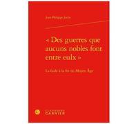 Des Guerres Que Aucuns Nobles Font Entre Eulx - La Faide À La Fin Du Moyen Age