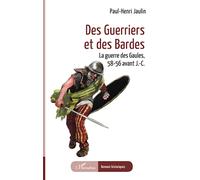 Des guerriers et des Bardes La guerre des Gaules, 58-56 avant J.-C. - Paul-Henri Jaulin - L'harmattan - broché - Roman