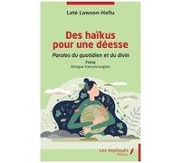 Des Haïkus Pour Une Déesse - Paroles Du Quotidien Et Du Divin