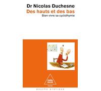 Des hauts et des bas: Bien vivre sa cyclothymie