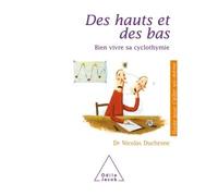 Des hauts et des bas Bien vivre sa cyclothymie - Nicolas Duchesne - Odile Jacob - broché - Essai