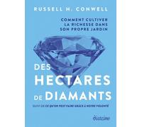 Des hectares de diamants - Comment cultiver la richesse dans son propre jardin - Russell H. Conwell - Diateino Eds - broché - Guide