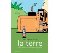 Des héros pour la terre Isabelle Collombat (Auteur), Alain Pilon (Illustration)