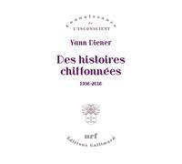 Des histoires chiffonnées (1938-2018) - Yann Diener - Gallimard - broché - Essai