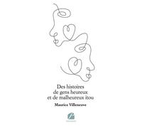 Des histoires de gens heureux et de malheureux itou - Maurice Villeneuve - Du Pantheon Eds - broché - Nouvelles